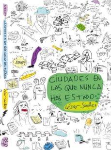 Ciudades en las que nunca has estado | Sánchez Sánchez, César | Cooperativa autogestionària