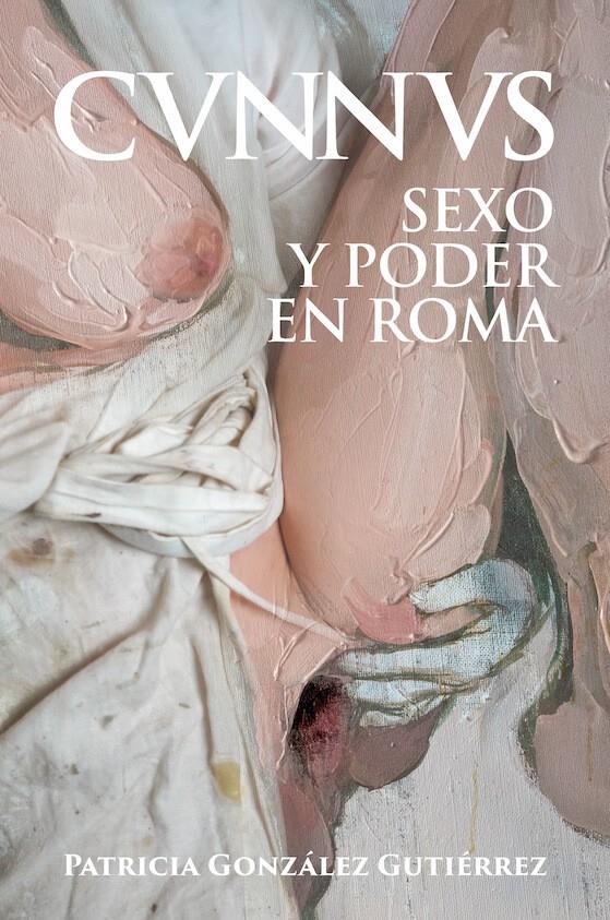 Cunnus. Sexo y poder en Roma [Cvnnvs] | González Gutiérrez, Patricia | Cooperativa autogestionària