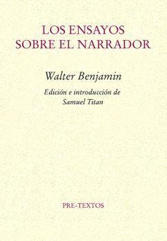 Los ensayos sobre el narrador | Benjamin, Walter