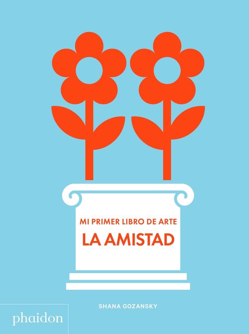 Mi primer libro de arte: La Amistad | Gozansky, Shana | Cooperativa autogestionària