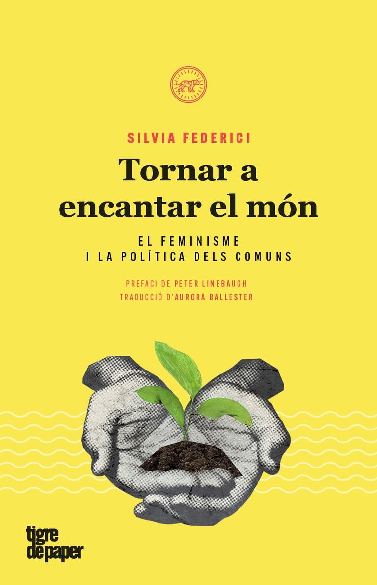 Tornar a encantar el món | Federici, Silvia | Cooperativa autogestionària