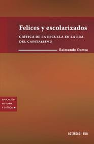 Felices y escolarizados | Cuesta Fernández, Raimundo | Cooperativa autogestionària