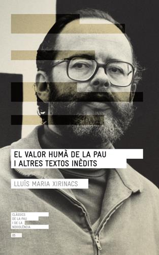 El valor humà de la pau i altres textos inèdits | Xirinacs Damians, Lluís Maria | Cooperativa autogestionària