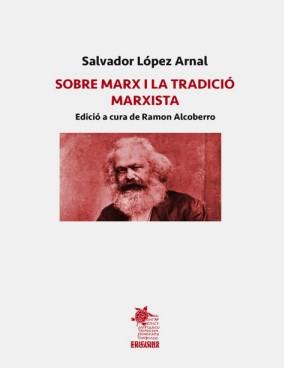 Sobre Marx i la tradició marxista | López Arnal, Salvador | Cooperativa autogestionària