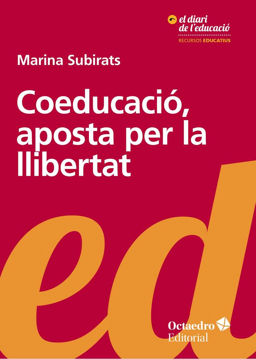 Coeducació, aposta per la llibertat | Subirats Martori, Marina | Cooperativa autogestionària