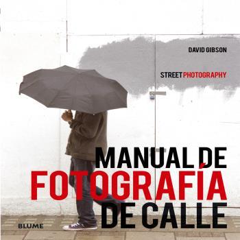 Manual de fotografía de calle | Gibson, David | Cooperativa autogestionària