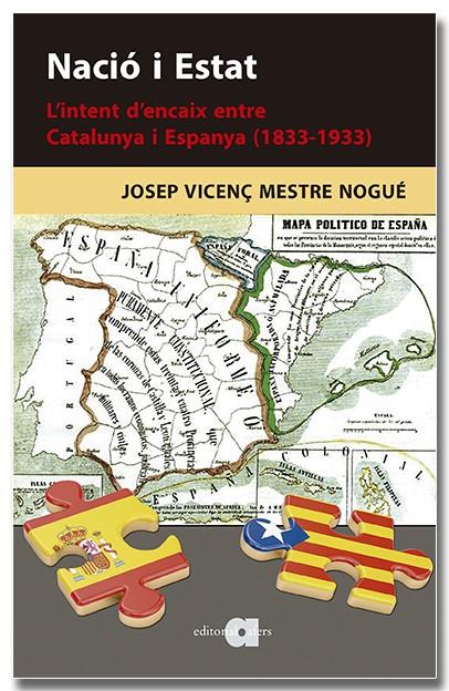 Nació i Estat. L'intent d'encaix entre Catalunya i Espanya (1833-1933) | Mestre Nogué, Josep Vicenç | Cooperativa autogestionària