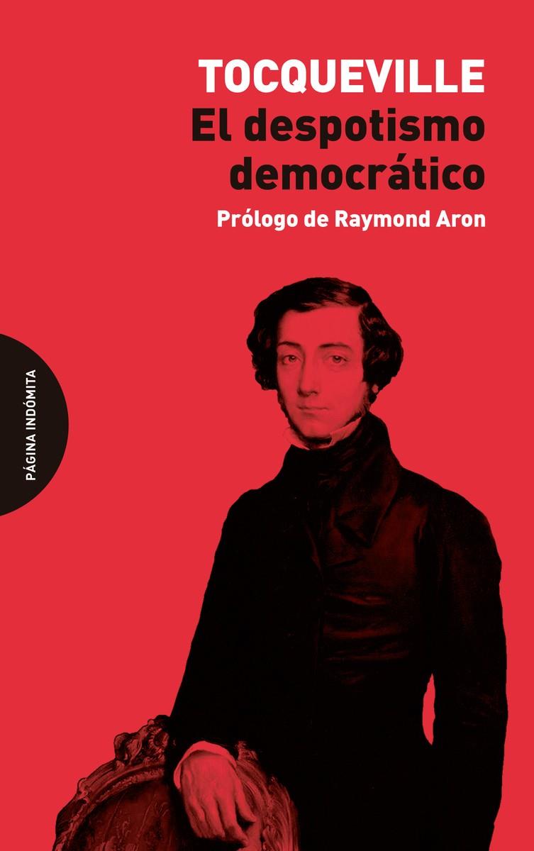 El despotismo democrático | Tocqueville, Alexis de