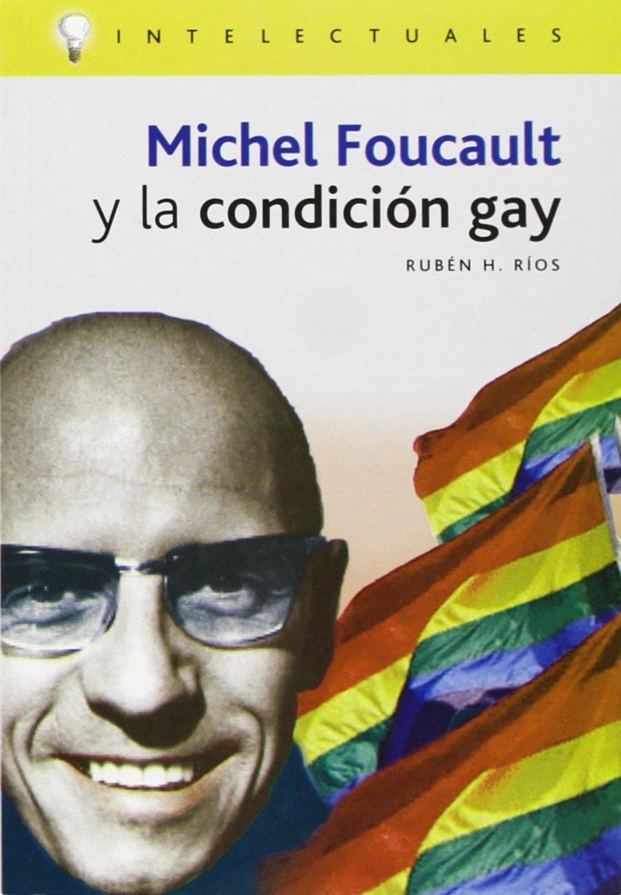 Michel Foucault y la condición gay  | Rubén H. Ríos | Cooperativa autogestionària