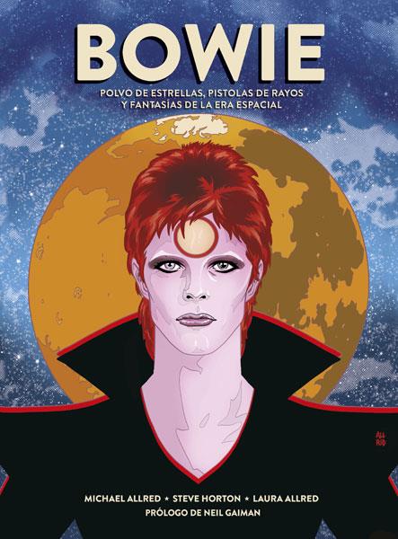 Bowie: polvo de estrellas, pistolas de rayos Y fantasías de la era espacial | Horton, Steve/Allred, Michael/Allred, Laura