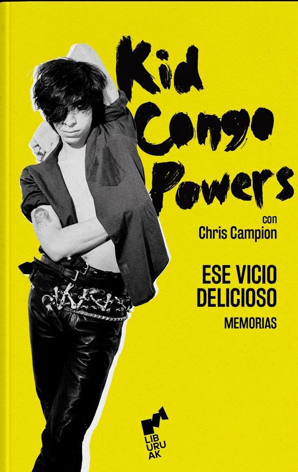 Ese Vicio Delicioso. Memorias | Kid Congo Powers; Campion, Chris | Cooperativa autogestionària