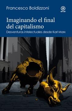 Imaginando el final del capitalismo | Boldizzoni, Francesco | Cooperativa autogestionària