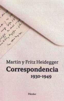 Martin y Fritz Heidegger. Correspondencia 1930-1949 | Heidegger, Martin; Heidegger, Fritz