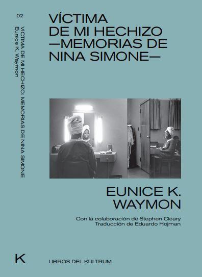 Víctima de mi hechizo. Memorias de Nina Simone | Eunie k. Waymon