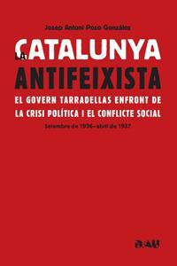 La Catalunya antifeixista. El govern Tarradelles enfront de la crisi política i el conflicte social | Josep Antoni Pozo González | Cooperativa autogestionària