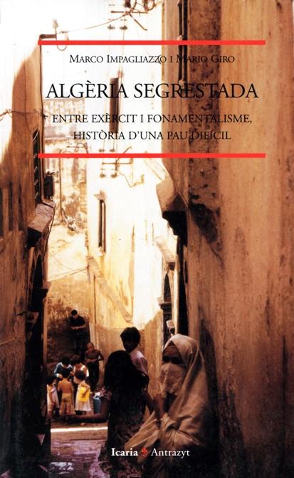 Algèria segrestada: entre exèrcit i fonamentalisme, història d'una pau difícil | Implagliazzo, Marco / Giro, Mario | Cooperativa autogestionària