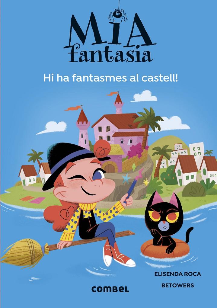 Mia Fantasia 7. Hi ha fantasmes al castell | Roca, Elisenda | Cooperativa autogestionària