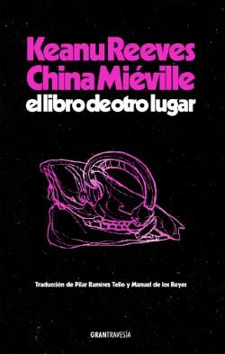 El libro de otro lugar | Reeves, Keanu/Miéville, China | Cooperativa autogestionària