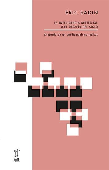 La inteligencia artificial o el desafío del siglo | Sadin, Éric | Cooperativa autogestionària