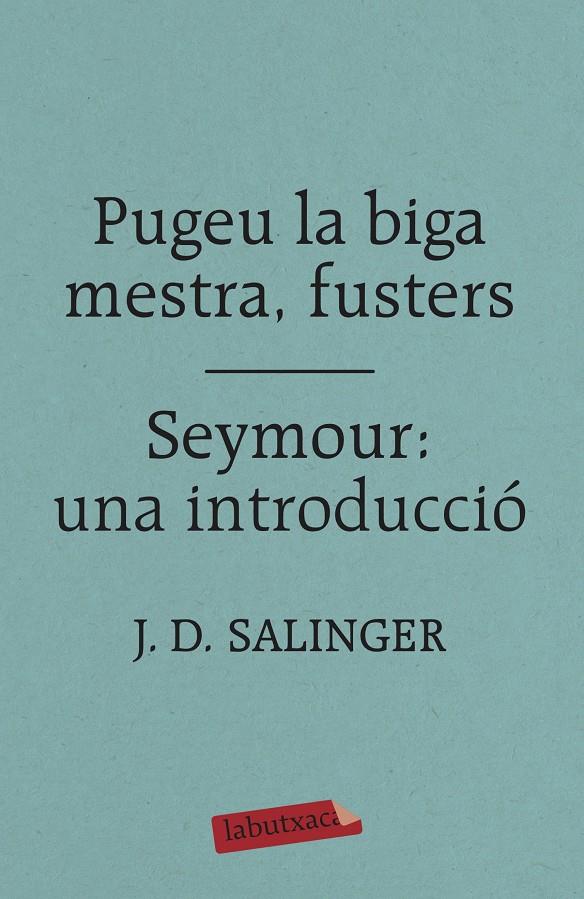 Pugeu la biga mestra, fusters / Seymour: una introducció | Salinger, J. D.