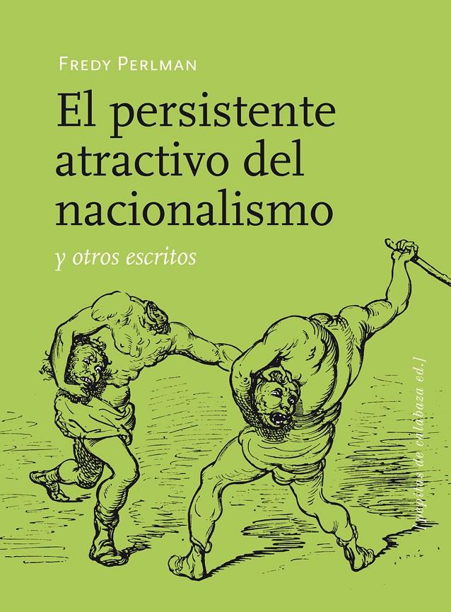 El persistente atractivo del nacionalismo y otros escritos | Perlman, Fredy | Cooperativa autogestionària