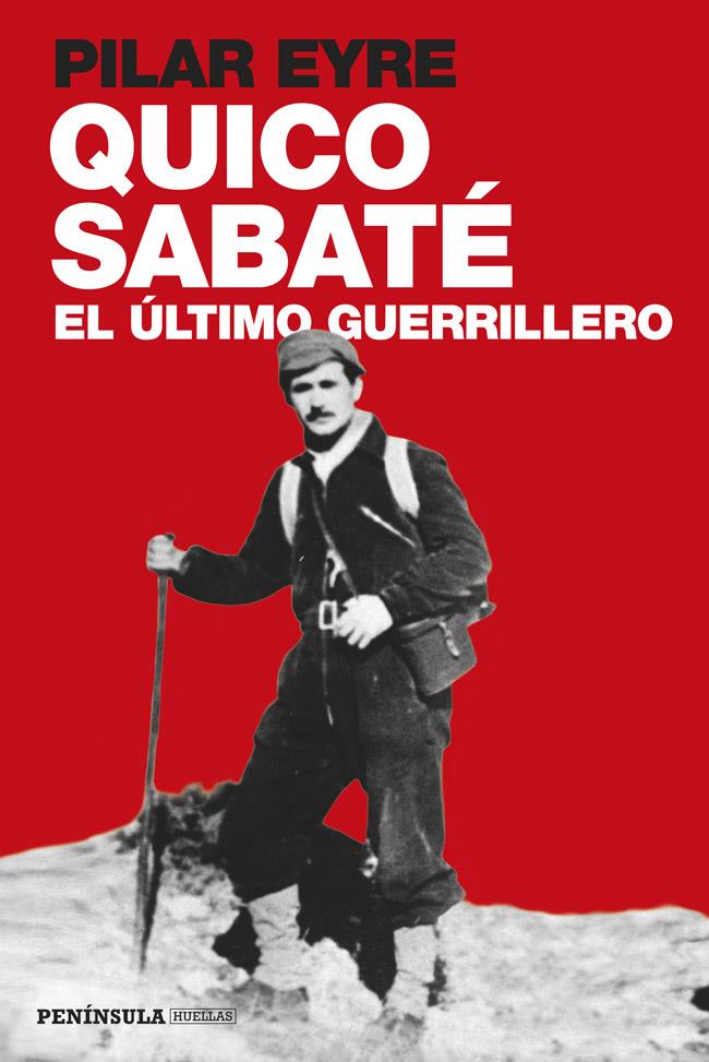 Quico Sabaté, el último guerrillero | Pilar Eyre