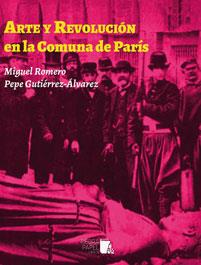Arte y Revolución en la Comuna de París | Romero Baeza, Miguel/Gutiérrez Álvarez, Pepe