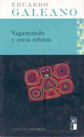 Vagamundo y otros relatos | Galeano, Eduardo