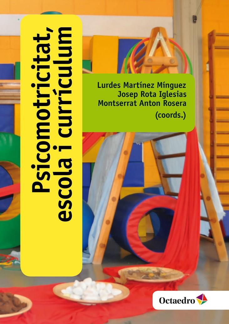 Psicomotricitat, escola i currículum | Martínez Mínguez, Lurdes/Rota Iglesias, Josep/Anton Rosera, Montserrat | Cooperativa autogestionària