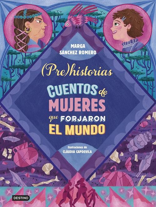 Prehistorias. Cuentos de mujeres que forjaron el mundo | Sánchez Romero, Marga | Cooperativa autogestionària