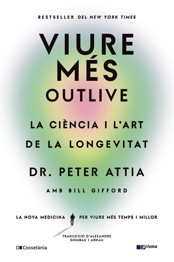 Viure més | Gifford, Bill/Attia, Peter | Cooperativa autogestionària