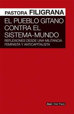 El pueblo gitano contra el sistema-mundo | Filigrana, Pastora | Cooperativa autogestionària