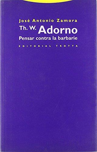 Theodor W. Adorno: Pensar contra la barbarie | Zamora, José Antonio | Cooperativa autogestionària