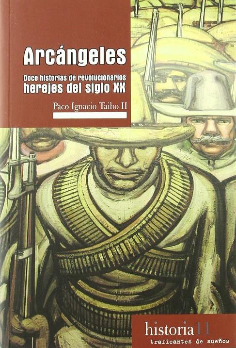 Arcángeles. Doce historias de revolucionarios herejes del siglo XX | Taibo, Paco Ignacio | Cooperativa autogestionària