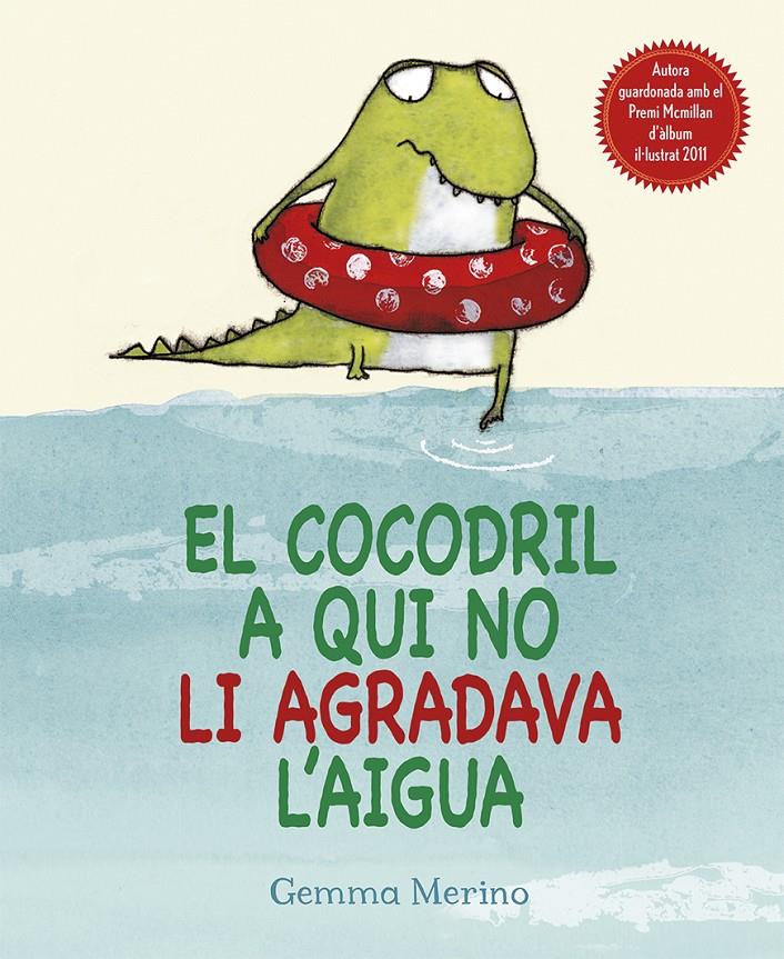 El cocodril a qui no li agradava l'aigua | Merino, Gemma | Cooperativa autogestionària