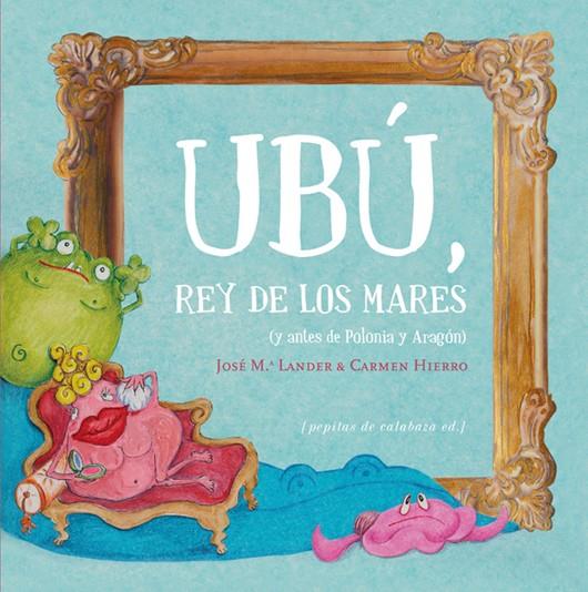 Ubú, rey de los mares | Lander, José M.; Hierro, Carmen | Cooperativa autogestionària