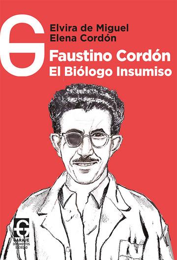 Faustino Cordón, el biólogo insumiso | de Miguel Menéndez-Morán, Elvira/Cordón Vergara, Elena | Cooperativa autogestionària