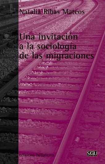 Una invitación a la sociologia de las migraciones | Ribas Mateos, Natalia | Cooperativa autogestionària