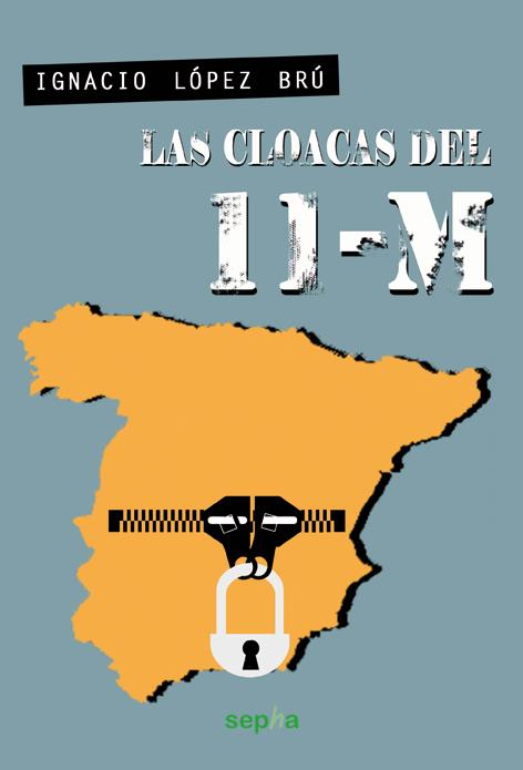 Las cloacas del 11-M | López Brú, Ignacio | Cooperativa autogestionària