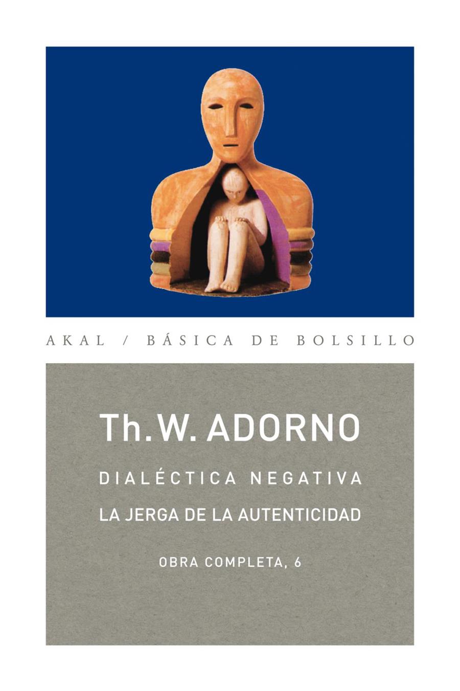 Dialéctica negativa. La jerga de la autenticidad | Adorno, Theodor W. | Cooperativa autogestionària