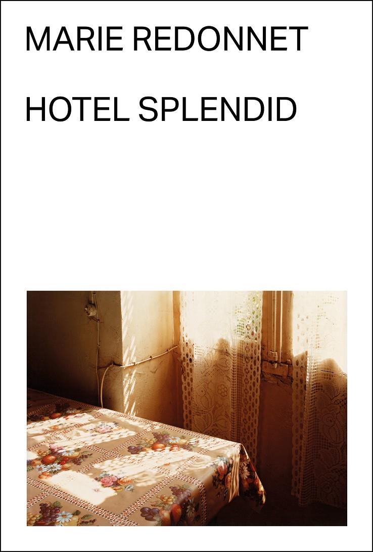 Hotel Splendid | Redonnet, Marie