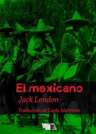 El mexicano | Jack London | Cooperativa autogestionària