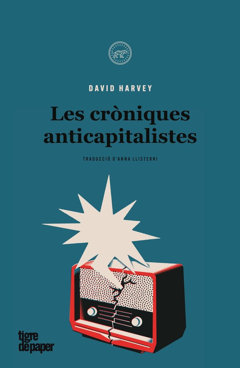 Les cròniques anticapitalistes | Harvey, David | Cooperativa autogestionària