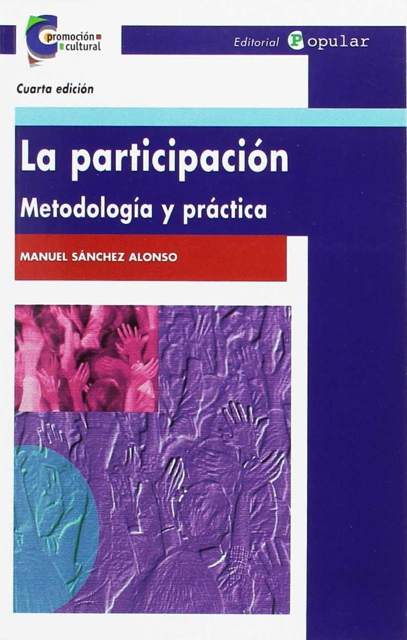 La participación : metodología y práctica | Sánchez Alonso, Manuel