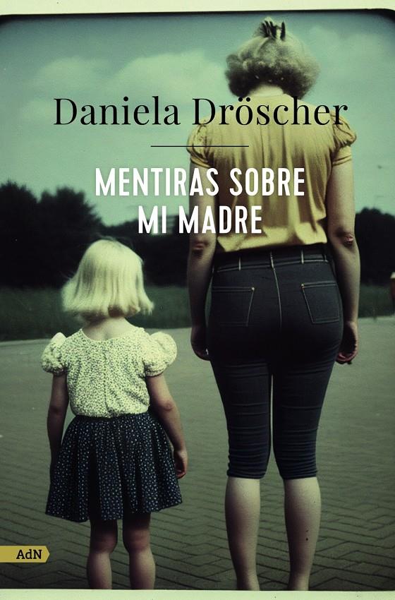 Mentiras sobre mi madre (AdN) | Dröscher, Daniela | Cooperativa autogestionària