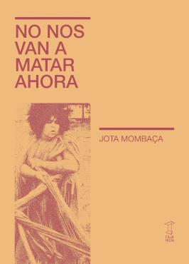 No nos van a matar ahora | Jota Mombaça | Cooperativa autogestionària