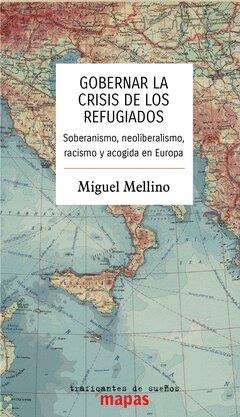 Gobernar la crisis de los refugiados | Mellino, Miguel | Cooperativa autogestionària