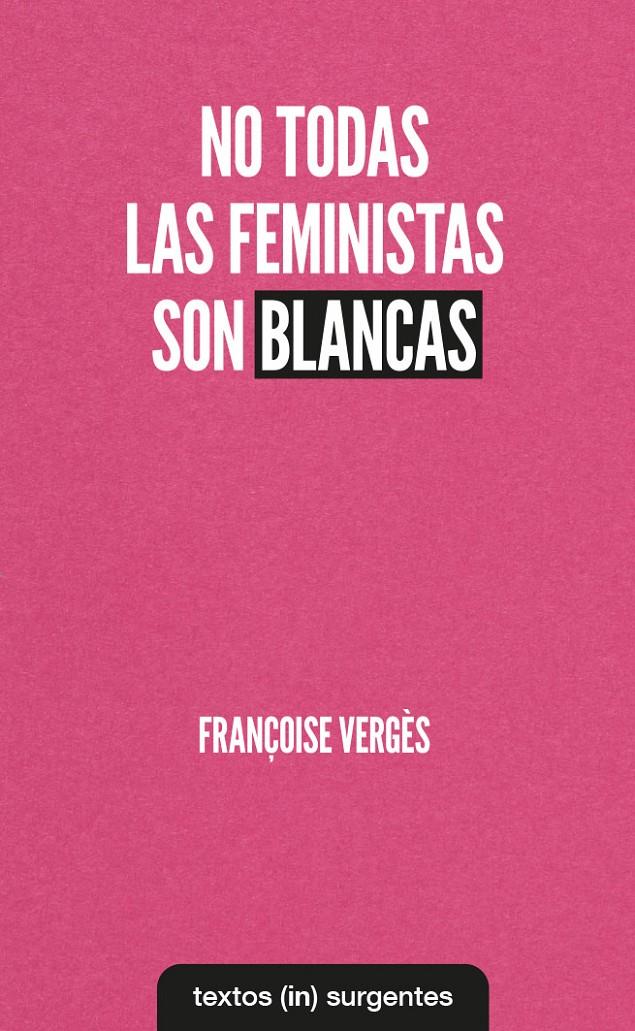 No todas las feministas son blancas | Verges, Francoise