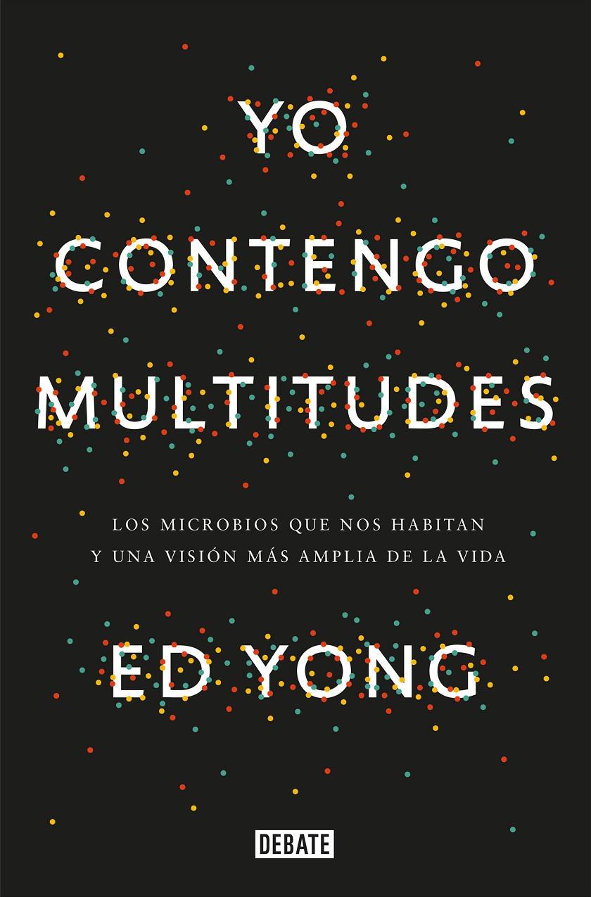 Yo contengo multitudes | Ed Yong