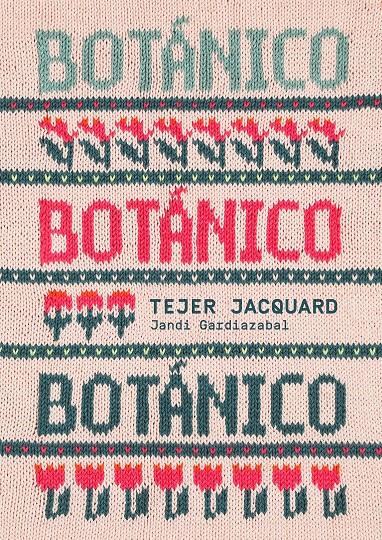 Botánico. Tejer jacquard | Gardiazabal, Jandi | Cooperativa autogestionària